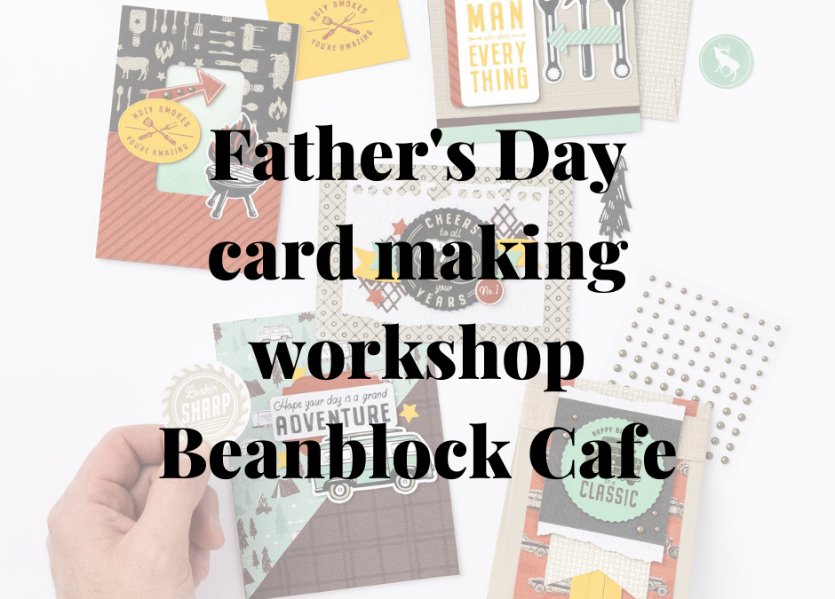 Beanblock Cafe Father’s Day cardmaking class